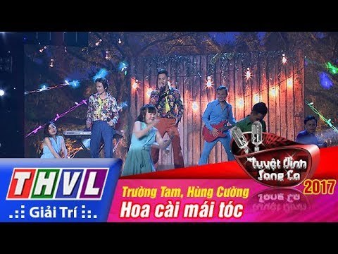 THVL | Tuyệt đỉnh song ca 2017- Tập 10[2]: Hoa cài mái tóc - Trường Tam, Hùng Cường