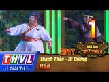 THVL | Tiếu lâm tứ trụ 2017 – Tập 1[2]: Hận - Thạch Thảo, Di Dương