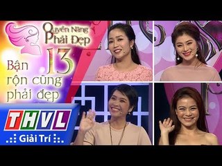 THVL | Quyền năng phái đẹp - Tập 13: Bận rộn cũng phải đẹp