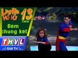 THVL | Làng hài mở hội 2017 – Tập 13: Đêm chung kết - Trailer