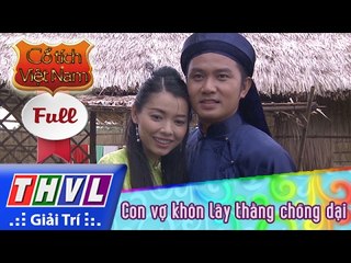 THVL | Cổ tích Việt Nam: Con vợ khôn lấy thằng chồng dại (Phần cuối) - FULL