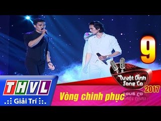 THVL | Tuyệt đỉnh song ca 2017- Tập 9[5]: Xót xa - Trường Tam, Hùng Cường
