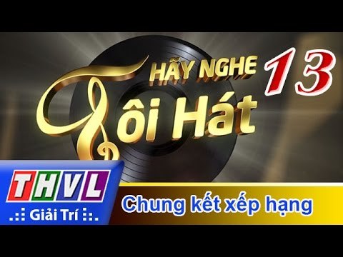 THVL | Hãy nghe tôi hát 2017 - Tập 12: Chung kết xếp hạng