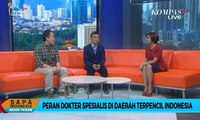 Dialog: Peran Dokter Spesialis di Daerah Terpencil Indonesia