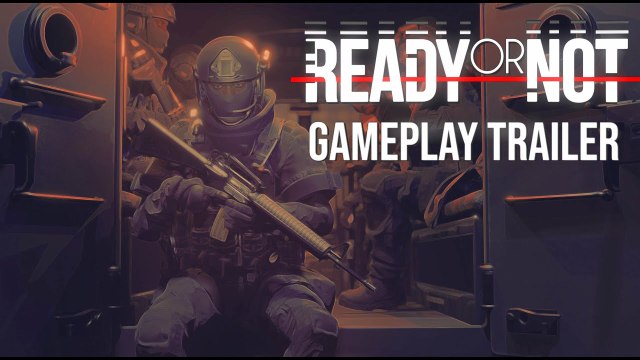 Ready or Not - Trailer de gameplay / précommande