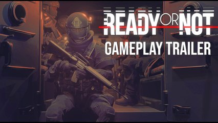 Ready or Not - Trailer de gameplay / précommande