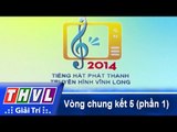 THVL | Vòng chung kết 5: Tiếng hát Phát thanh Truyền hình Vĩnh Long (29/12/2014) - Phần 1