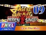 THVL | Ca sĩ giấu mặt 2016 - Tập 9: Ca sĩ Thu Minh