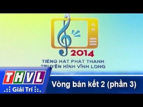 THVL | Vòng bán kết 2: Tiếng hát Phát Thanh Truyền Hình Vĩnh Long (30/11/2014) - Phần 3