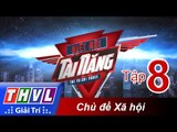 THVL | Biệt đội tài năng - Tập 8: Đêm xã hội