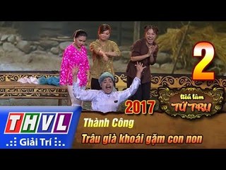 THVL | Tiếu lâm tứ trụ 2017 – Tập 2[1]: Trâu già khoái gặm con non - Thành Công