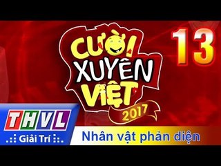 THVL | Cười xuyên Việt 2017 - Tập 13: Nhân vật phản diện