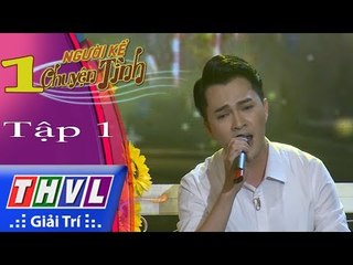 THVL | Người kể chuyện tình – Tập 1[2]: Ai cho tôi tình yêu – Nam Cường