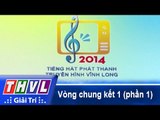 THVL | Vòng chung kết 1: Tiếng hát Phát Thanh Truyền Hình Vĩnh Long (21/12/2014) - Phần 1