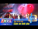 THVL | Đêm Gala trao giải Tiếng hát PTTH Vĩnh Long: Top 10 thí sinh - Cảm ơn tình yêu