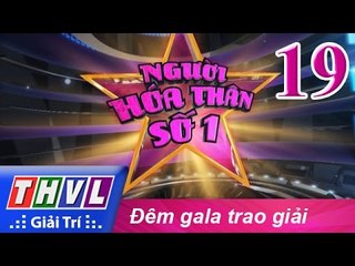 THVL | Người hóa thân số 1 - Tập 19: Đêm gala trao giải