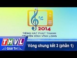 THVL | Vòng chung kết 3: Tiếng hát Phát Thanh Truyền Hình Vĩnh Long (25/12/2014) - Phần 1