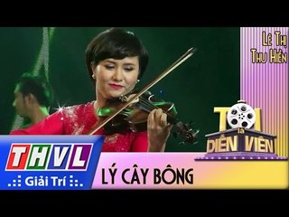 THVL l Tôi là diễn viên - Tập 12: Đàn Violin  Lý cây bông - Lê Thị Thu Hiền