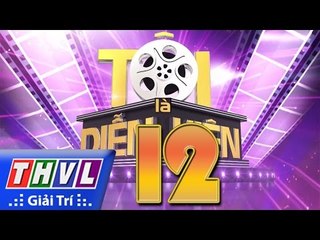 THVL l Tôi là diễn viên - Tập 12