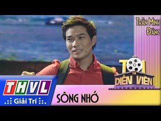 THVL l Tôi là diễn viên - Tập 13: Sông nhớ  -Trần Minh Đăng