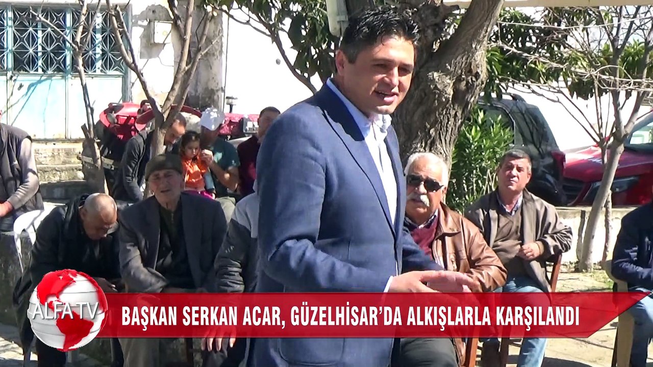 BAŞKAN SERKAN ACAR, GÜZELHİSAR’DA ALKIŞLARLA KARŞILANDI