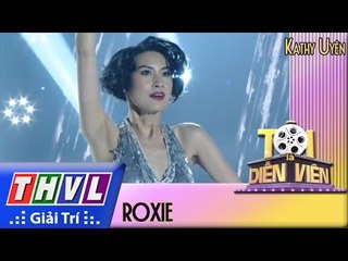 THVL l Tôi là diễn viên - Tập 13: Roxie - Kathy Uyên