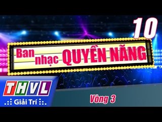 THVL | Ban nhạc quyền năng - Tập 10: Vòng 3