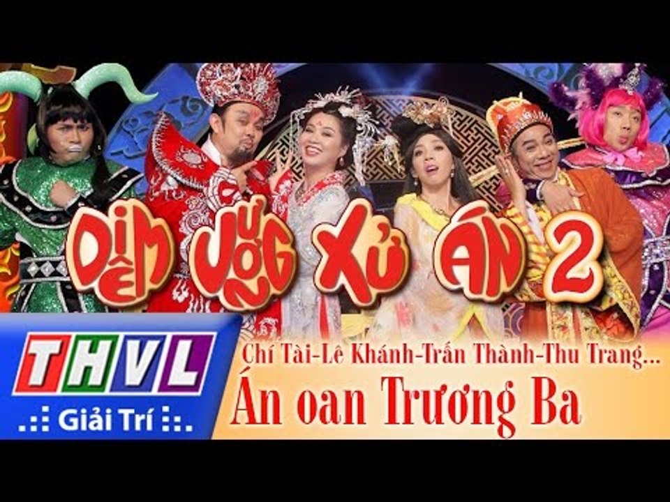 THVL l Diêm Vương xử án - Tập 2: Án oan Trương Ba - Chí Tài, Trấn Thành, Anh Đức, Đại Nghĩa...