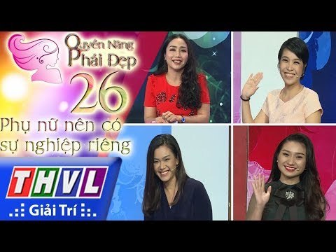 THVL | Quyền năng phái đẹp - Tập 26: Phụ nữ nên có sự nghiệp riêng