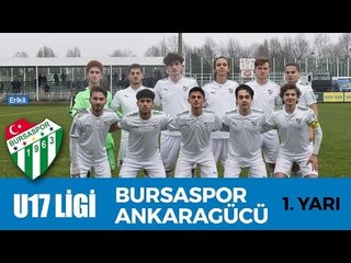U17 Elit Ligi: Bursaspor - Ankaragücü 1. Yarı