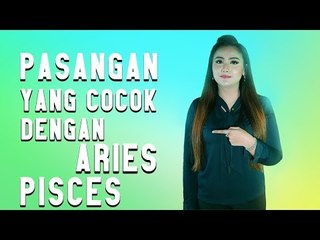 Pasangan yang cocok dengan PISCES DAN ARIES