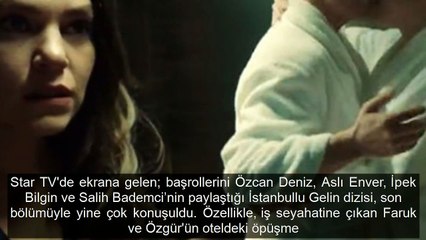 İstanbullu Gelin'deki bornozlu öpüşme sahnesi olay oldu! Faruk fena yakalandı