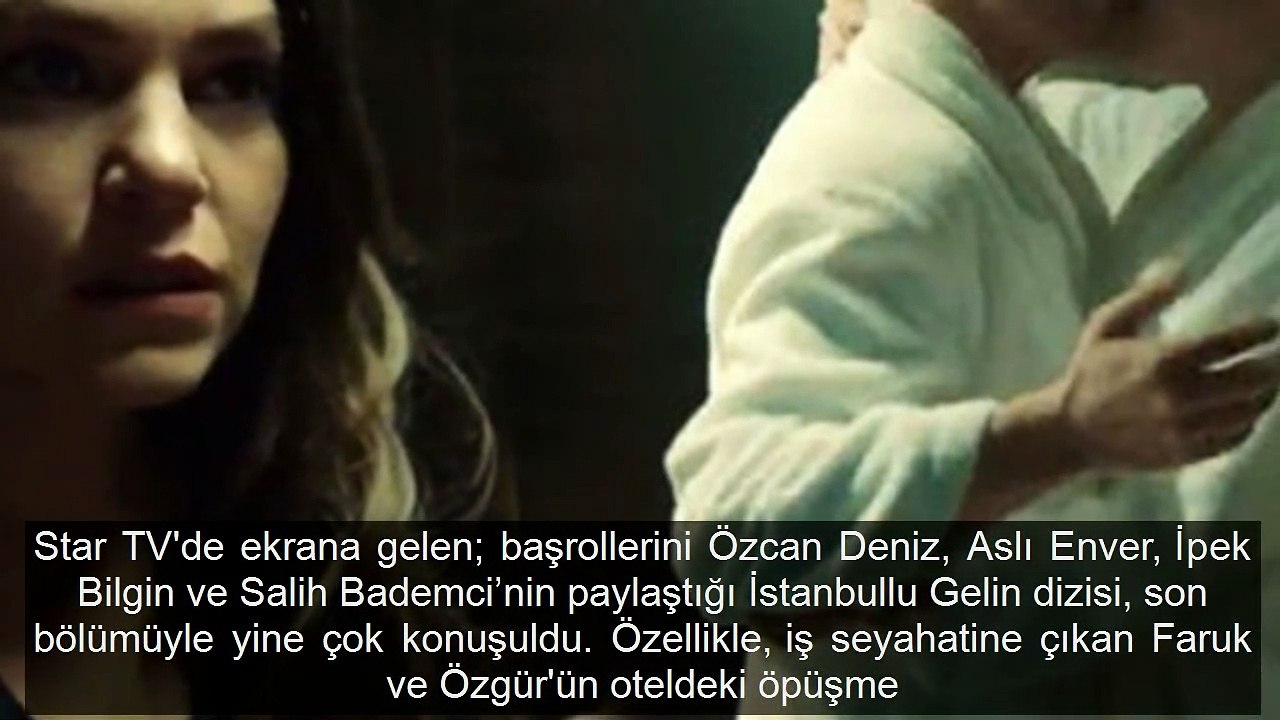İstanbullu Gelin'deki bornozlu öpüşme sahnesi olay oldu! Faruk fena yakalandı
