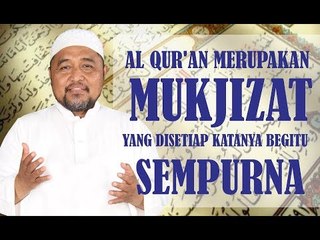 AL QUR'AN MERUPAKAN MUKJIZAT YANG DISETIAP KATANYA BEGITU SEMPURNA