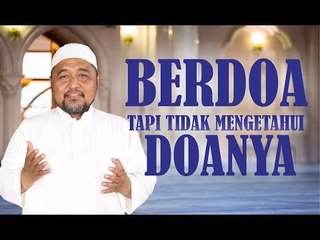 BERDOA TAPI TIDAK MENGETAHUI DOANYA