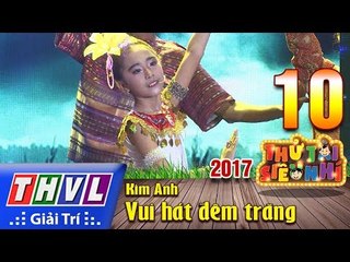 THVL | Thử tài siêu nhí 2017 – Tập 10[2]: Vui hát đêm trăng - Kim Anh