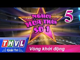 THVL | Người hóa thân số 1 - Tập 5: Vòng khởi động