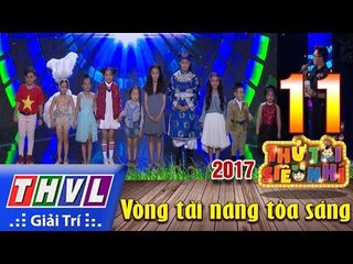 THVL | Thử tài siêu nhí 2017 – Tập 11: Vòng tài năng tỏa sáng