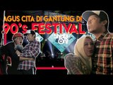 AGUS CITA DIGANTUNG DI 90'S FEST