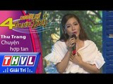 THVL | Người kể chuyện tình – Tập 4[6]: Chuyện hợp tan - Thu Trang