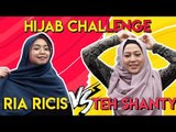 Hijab Challenge - Ria Ricis VS Teh Shanty