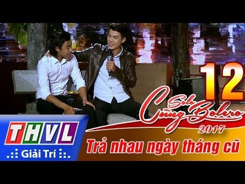THVL | Solo cùng Bolero 2017 - Tập 12[5]: Chỉ có bạn bè thôi - Nguyên Trung, Mạnh Nguyên