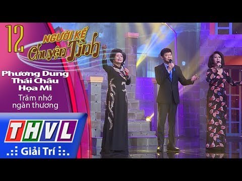 THVL | Người kể chuyện tình – Tập 12[1]: Trăm nhớ ngàn thương - Phương Dung, Thái Châu, Họa Mi