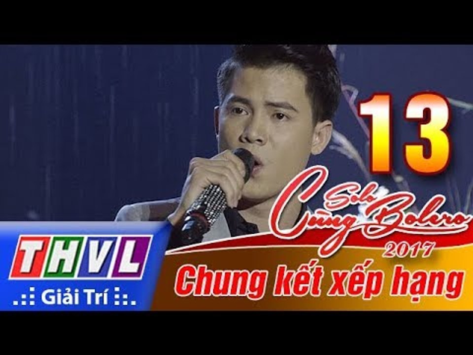 THVL | Solo cùng Bolero 2017 - Chung kết xếp hạng: Mùa mưa đi qua – Mạnh Nguyên