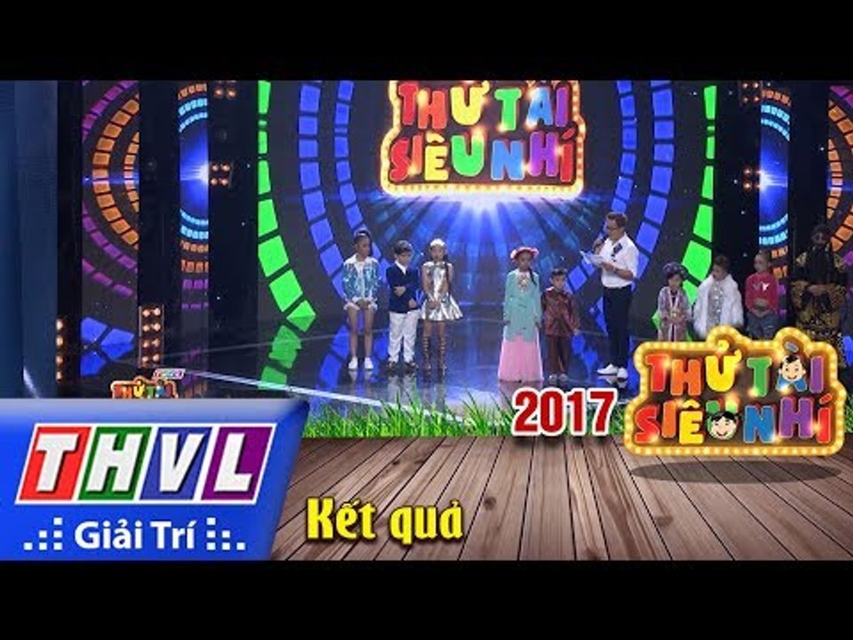THVL | Thử tài siêu nhí 2017 – Tập 12: Vòng tài năng tỏa sáng - Kết quả