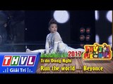 THVL | Thử tài siêu nhí 2017 – Tập 12[5]: Run the world - Beyonce – Trần Đông Nghi