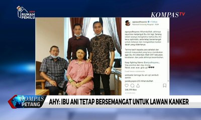 AHY: Ibu Ani Tetap Bersemangat Untuk Lawan Kanker