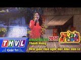 THVL | Gala Thử tài siêu nhí 2017[7]: Đêm giao thừa nghe một khúc dân ca - Thanh Hằng