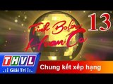THVL | Tình Bolero hoan ca - Tập 13: Chung kết xếp hạng