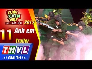 THVL | Cười xuyên Việt – Tiếu lâm hội 2017: Tập 11 – Anh em | Trailer